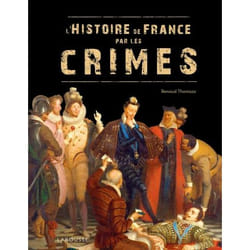 L'Histoire de France par les crimes (Relié)