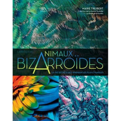 Bizarroïdes ! La vie secrète des animaux les plus étranges (Relié)