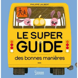 Le super guide des bonnes manières (Jeunesse)