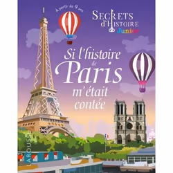 ISBN Secrets d'histoire - Si l'histoire de Paris m'était contée, Pour enfants, Français, 80 pages