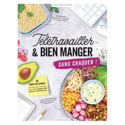 Télétravailler et bien manger sans craquer ! - 40 recettes express et tous les conseils pour des pauses déj' saines et efficaces ! (Broché)