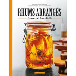 Rhums arrangés - 45 recettes et cocktails (Broché)
