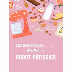 ISBN Les inratables : recettes au robot pâtissier, Français, 416 pages