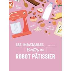 Les inratables : recettes au robot pâtissier (Cartonné)