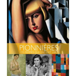 Pionnières, ces femmes qui ont fait l'art (Relié)