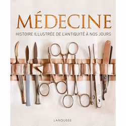 ISBN Médecine, histoire illustrée de l'Antiquité à nos jours, Français, 288 pages