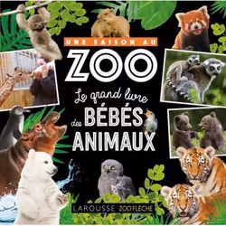 ISBN Une saison au zoo Le grand livre des bébés animaux, Pour enfants, Français, 80 pages