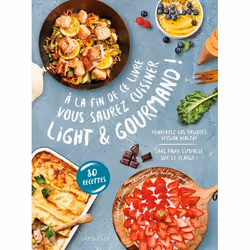ISBN A la fin de ce livre vous saurez cuisiner light et gourmand, Cooking, Français, 160 pages