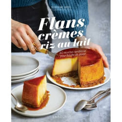 Flans, crèmes et riz au lait - 40 recettes tendresse pour fondre de plaisir (Relié)