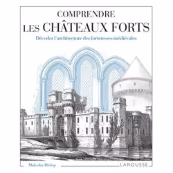 ISBN Comprendre les châteaux forts Décoder l'architecture des forteresses médiévales, Français, 256 pages
