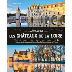 DECOUVRIR LES CHATEAUX DE LA LOIRE, Guichon Florence
