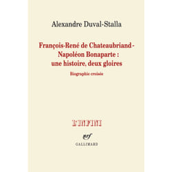 François-rené de chateaubriand - napoléon bonaparte : une histoire, deux gloires