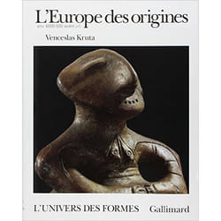 L'europe des origines - la protohistoire (6000-500 avant j.-c.)