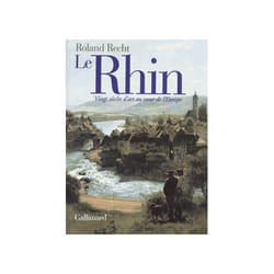 Le Rhin : Vingt siècles d'art au coeur de l'Europe
