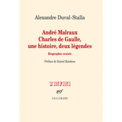 André Malraux, Charles de Gaulle, une histoire, deux légendes - biographie croisée