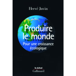Produire le monde - pour une croissance écologique