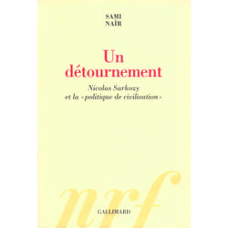 Un détournement - Nicolas Sarkozy et la politique de civilisation