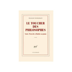 Le toucher des philosophes - Sartre, Nietzsche et Barthes au piano