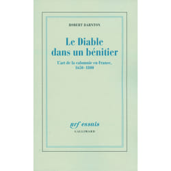 Le diable dans un bénitier - l'art de la calomnie en France, 1650-1800