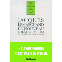 Les cahiers de la NRF : le nouveau théâtre 1947-1968 - un combat au jour le jour
