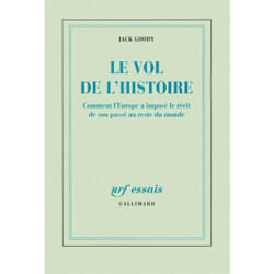 Le vol de l'histoire - comment l'Europe a imposé le récit de son passé au reste du monde