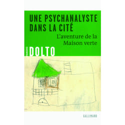 Une psychanalyste dans la cité - l'aventure de la maison verte