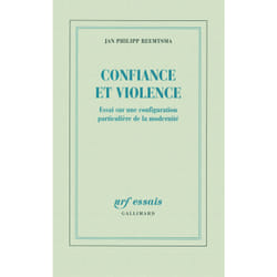 Confiance et violence - essai sur une configuration particulière de la modernité