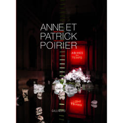 Anne et Patrick Poirier : Vertiges / Vestiges - Abîmes du temps