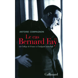 Le cas Bernard Faÿ - du collège de France à l'indignité nationale