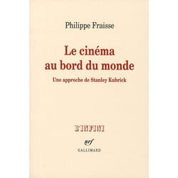 Le cinéma au bord du monde - Une approche de Stanley Kubrick (Broché)