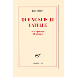Que ne suis-je Catulle - en ces presque 80 poèmes