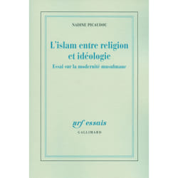 L'islam entre religion et idéologie - essai sur la modernité musulmane