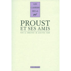 Les cahiers de la NRF : Proust et ses amis - actes du colloque de la fondation Singer-Polignac