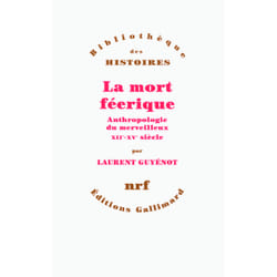 La mort féerique - anthropologie du merveilleux XII-XV siècle