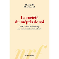 La société du mépris de soi - de l'Urinoir de Duchamp aux suicidés de France Télécom