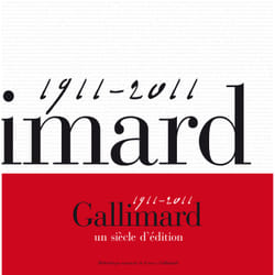 1911-2011 - Gallimard 100 ans d'édition