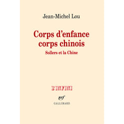 Corps d'enfance, corps chinois - Sollers et la Chine