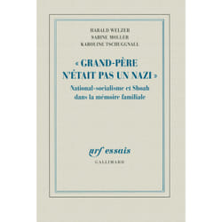 Grand-père n'était pas un nazi - national-socialisme et shoah dans la mémoire familiale