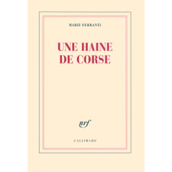 Une haine de corse- histoire véridique de Napoléon Bonaparte et