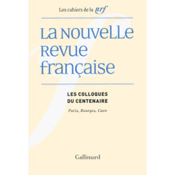 Les cahiers de la NRF : les colloques du centenaire