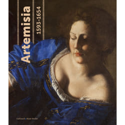 Artemisia (1593-1653) - pouvoir, gloire et passions d'une femme peintre