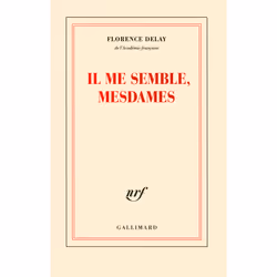 Éditions Gallimard IL ME SEMBLE, MESDAMES : TRENTE ET UNE NOUVELLES DU CHATEAU DE FONTAINEBLEAU INFORMANT DES ROIS QUI L HABI ...