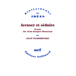 Accuser et séduire - essais sur jean-jacques rousseau