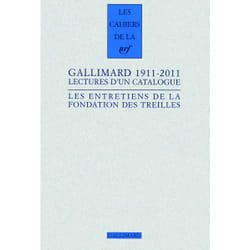 Les cahiers de la NRF : Gallimard 1911-2011 - lectures d'un catalogue