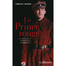 Le prince rouge - les vies secrètes d'un archiduc de Hasbourg