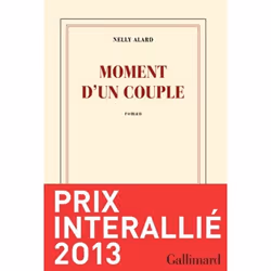 Éditions Gallimard MOMENT D UN COUPLE PREMIO INTERALLIE 2013), Français, Livre broché, 375 pages