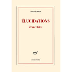 Élucidations (50 anecdotes)