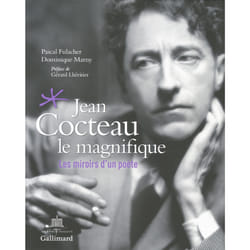 Jean Cocteau le magnifique - les miroirs d'un poète