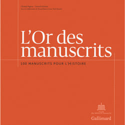 L'or des manuscrits - 100 manuscrits pour l'histoire