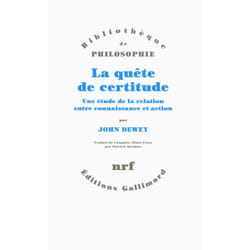 La quête de certitude - une étude de la relation entre connaissance et action